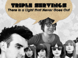 Triple Servings: “There is a Light that Never Goes Out” Served by The Smiths, The Cranberries and the Dum Dum Girls