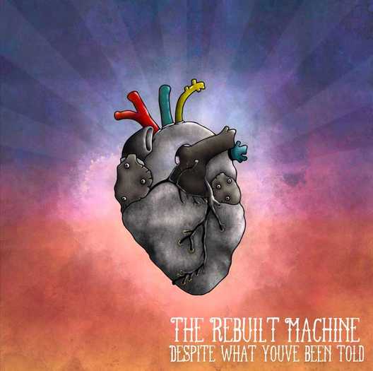 The Rebuilt Machine's " What You've Been Told " album cover.