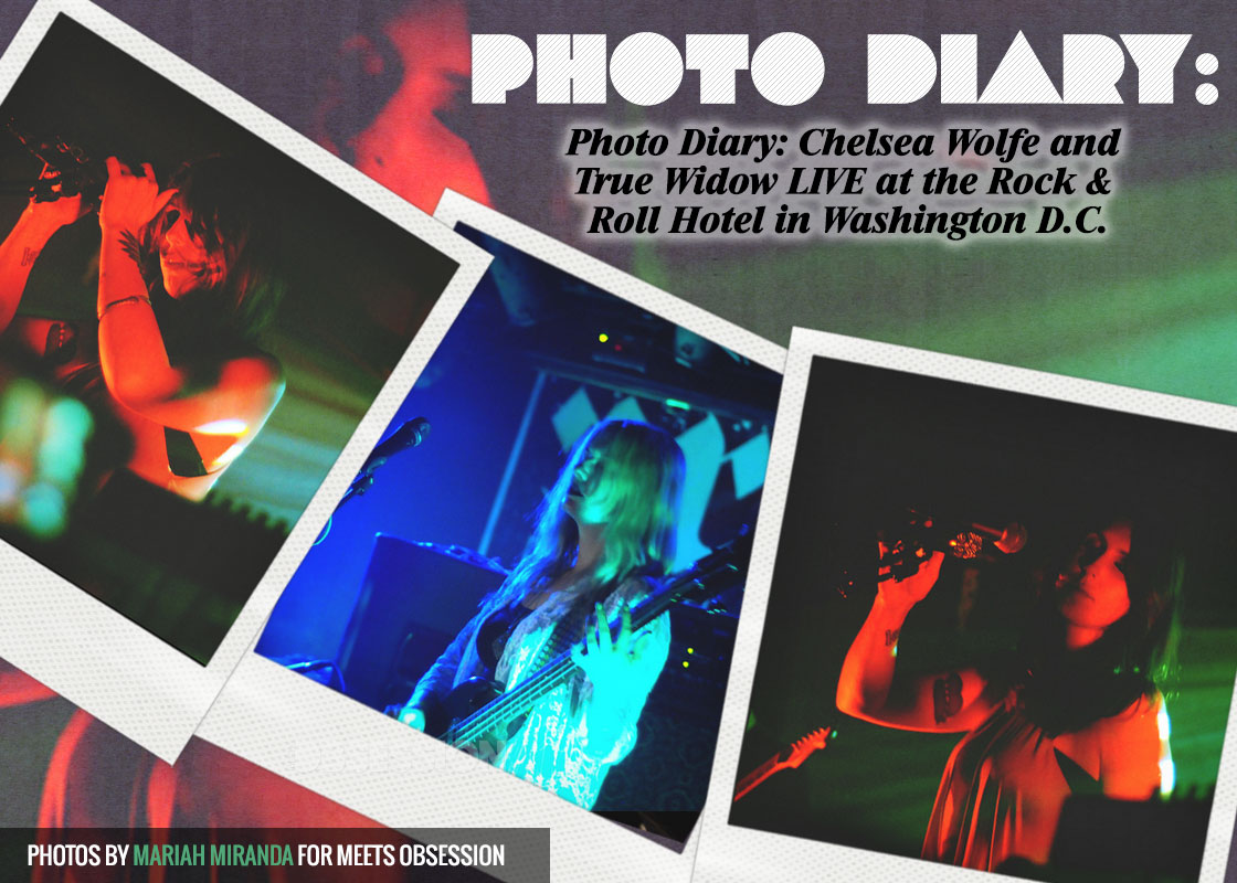 Photo Diary: Chelsea Wolfe And True Widow LIVE At The Rock & Roll Hotel In Washington D C
