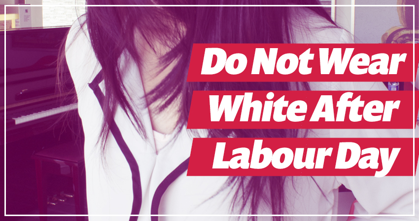 Do Not Wear White After Labour Day